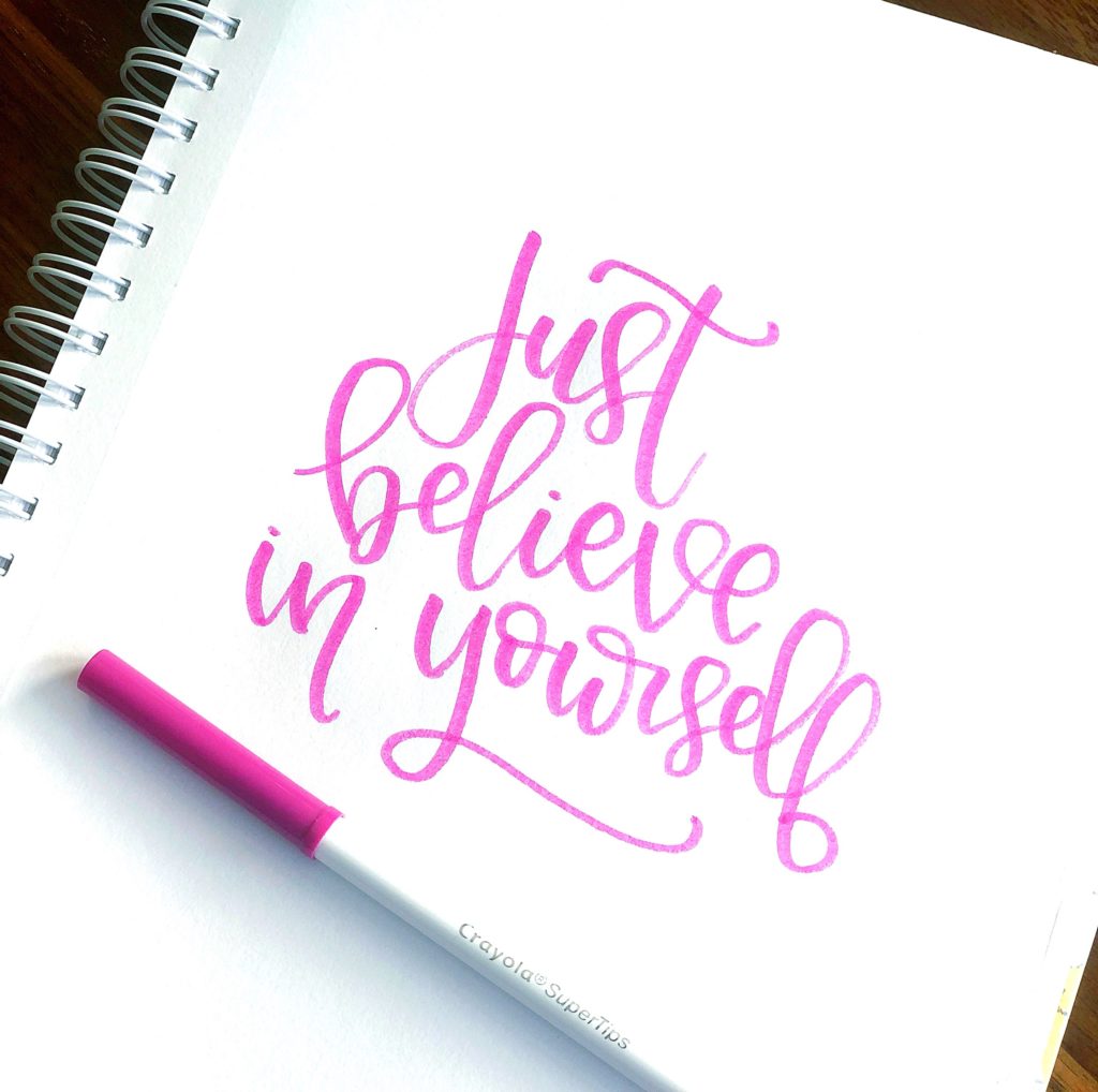 Just believe in yourself hand lettered quote