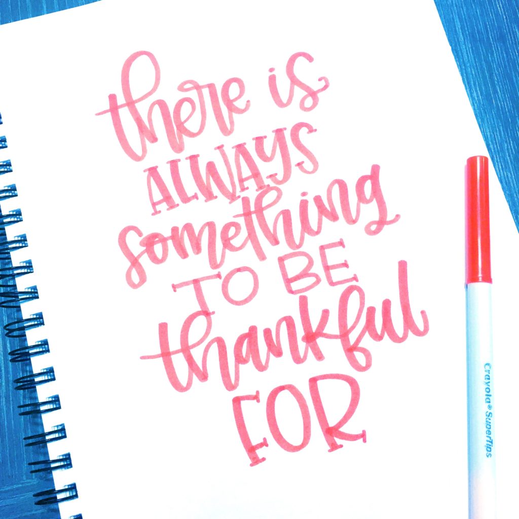 There is always something to be thankful for hand lettered quote