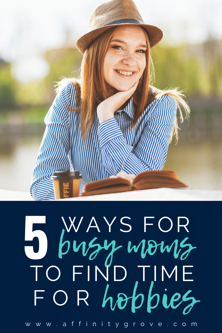 5 ways for busy moms to find time for hobbies