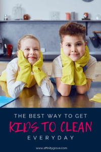 The Best Way to Get Kids to Clean Everyday! • Affinity Grove
