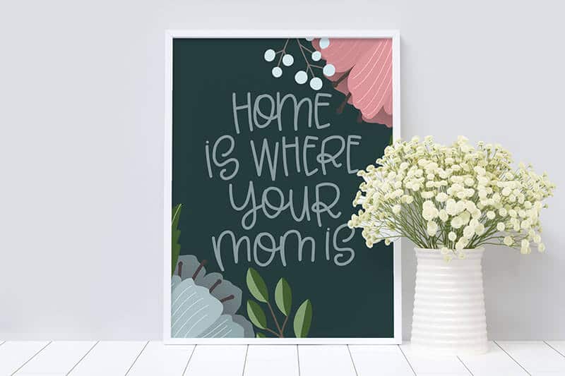 Home is Where your Mom is Quote
